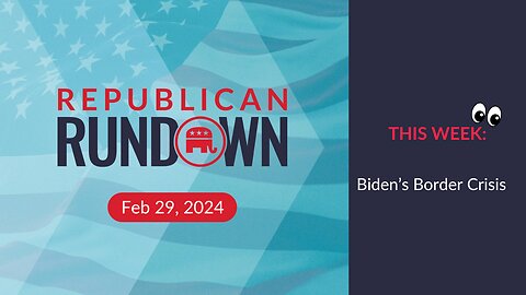 Republican Rundown Episode 19 – All About The Border